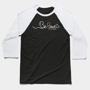 Believe- Endometrial Cancer Gifts Endometrial Cancer Awareness Shirt Baseball T-Shirt